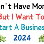 I Don't Have Money But I Want To Start A Business 2024