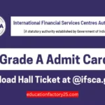 IFSCA Grade A Admit Card 2024